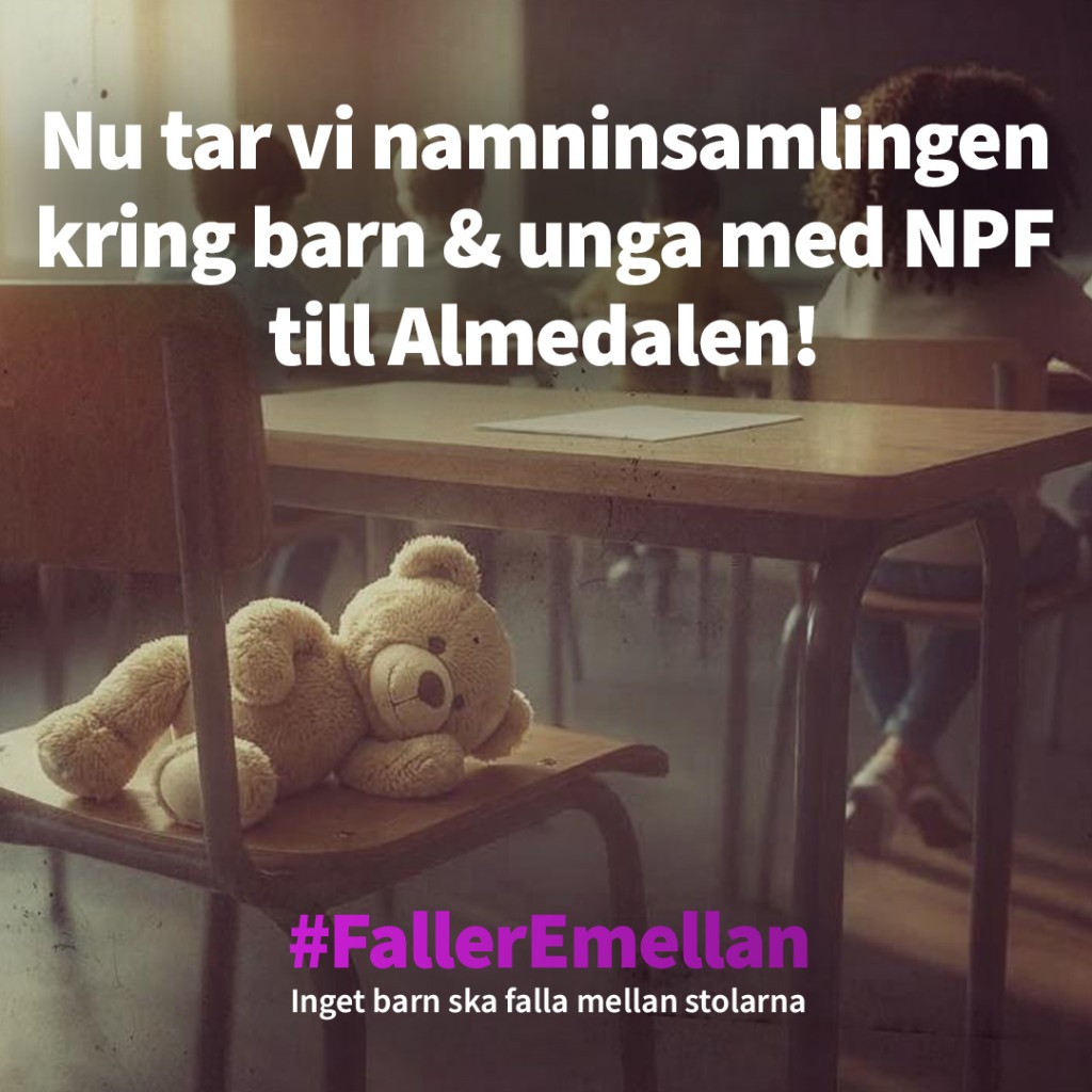 Nu tar vi namninsamlingen kring barn och unga med NPF till Almedalen – #FallerEmellan